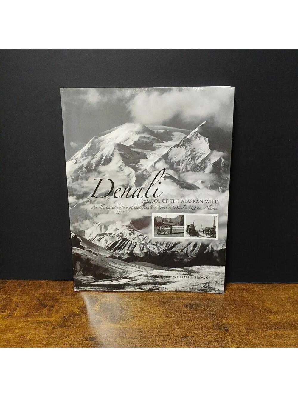 Denali : Symbol of the Alaskan Wild : An Illustrated History of the Denali